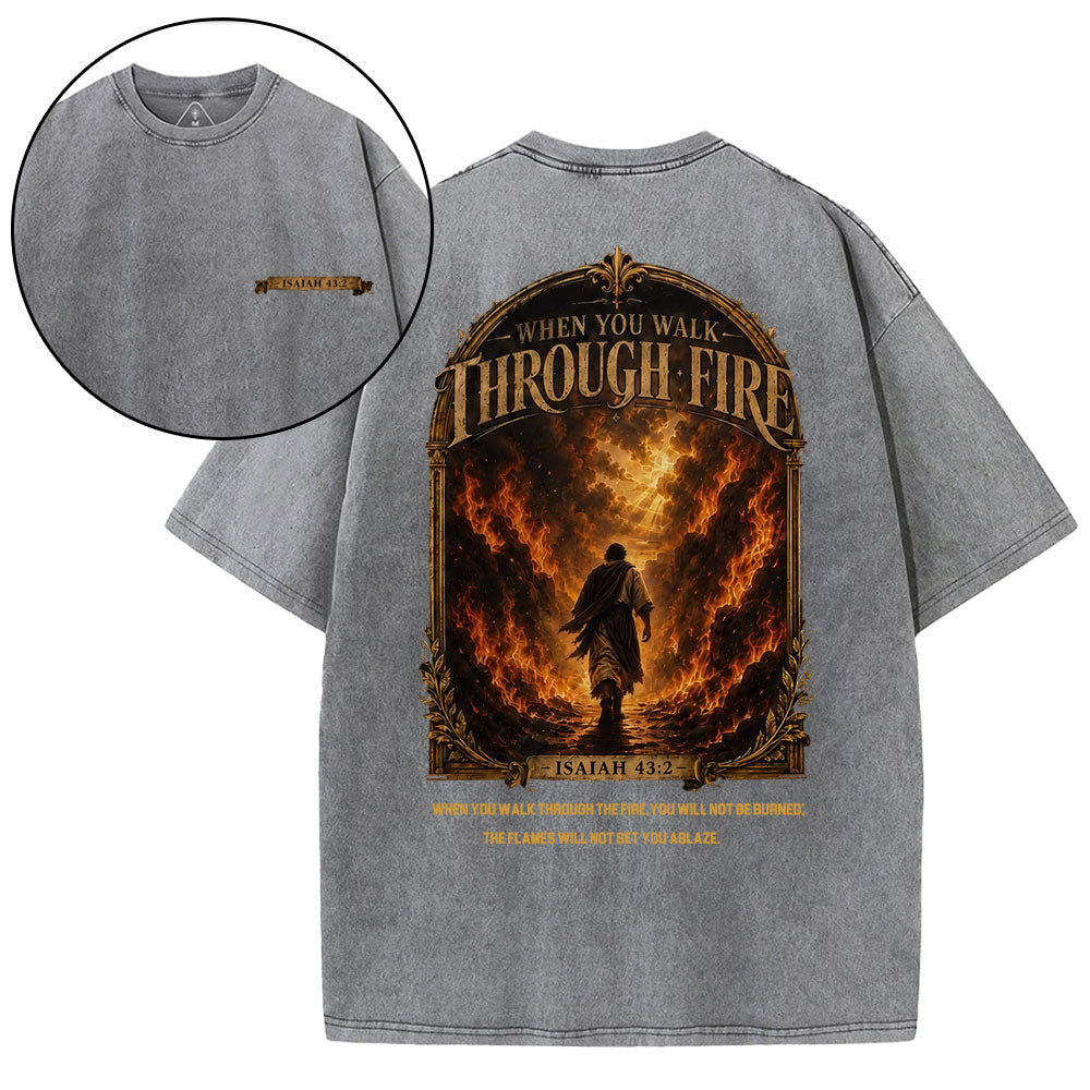 When You Walk Through Fire Christian Washed T-Shirt
