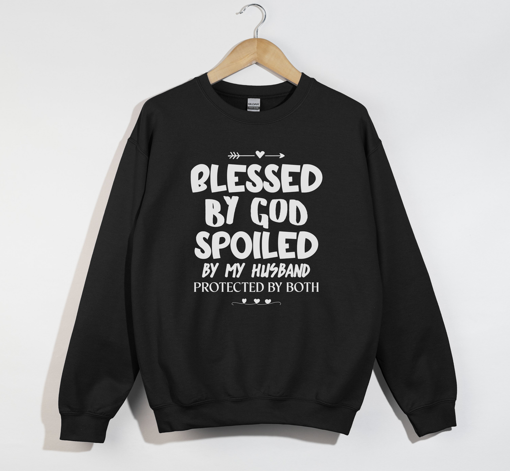 Blessed By God, Spoiled By My Husband - Wife Sweatshirt