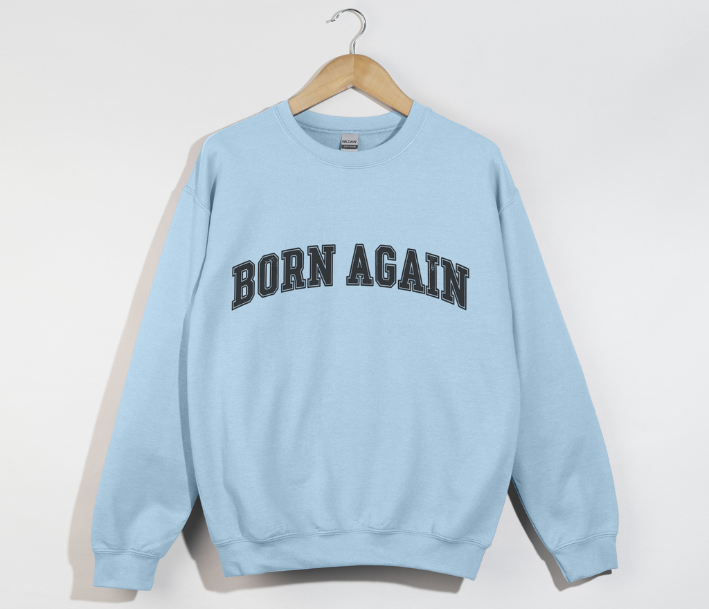 Born Again - Christian Sweatshirt