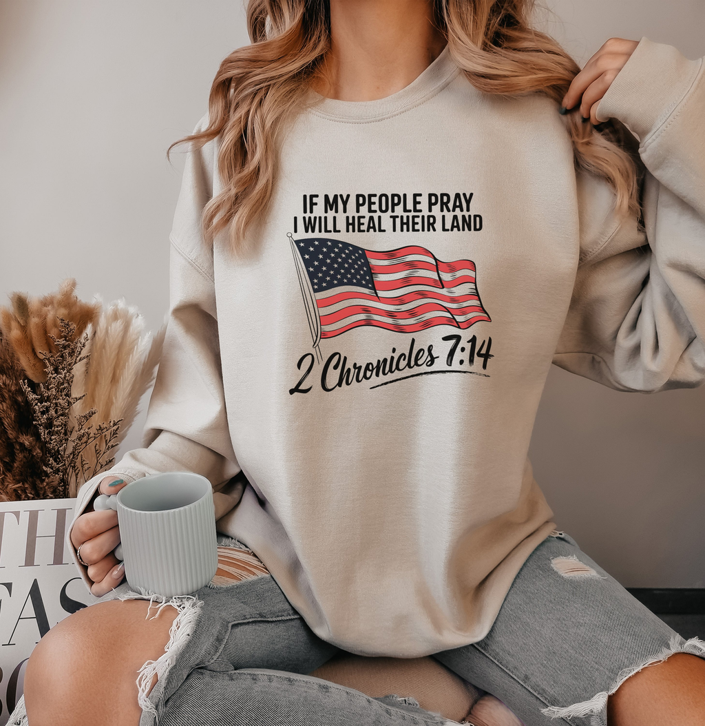 If My People Pray, I Will Heal Their Land - Sweatshirt
