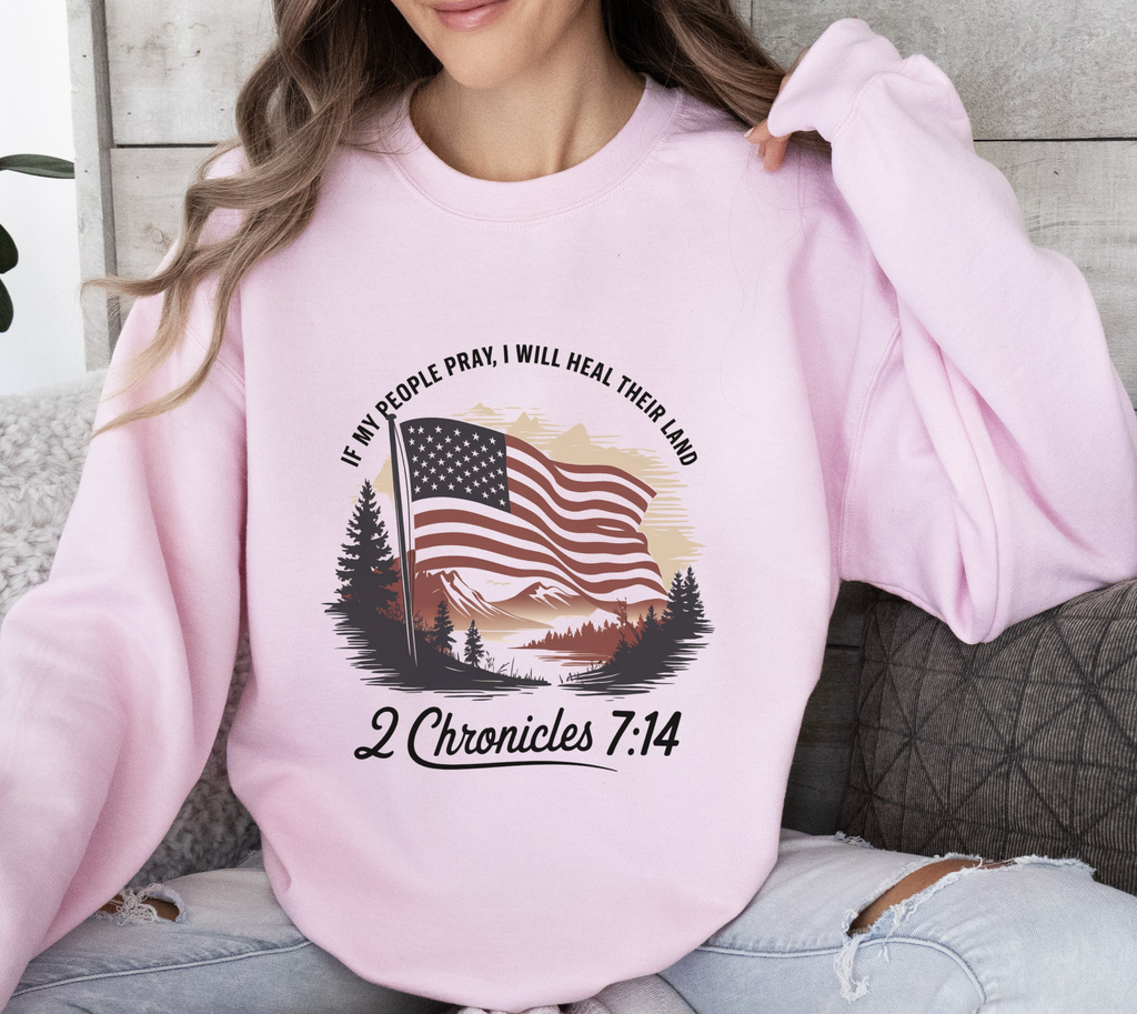 If My People Pray, I Will Heal Their Land Sweatshirt