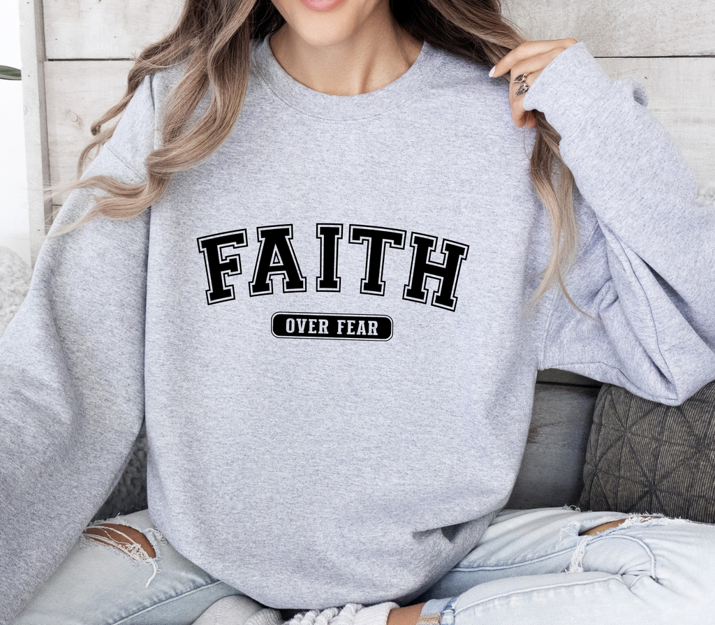 Faith Over Fear - Sweatshirt