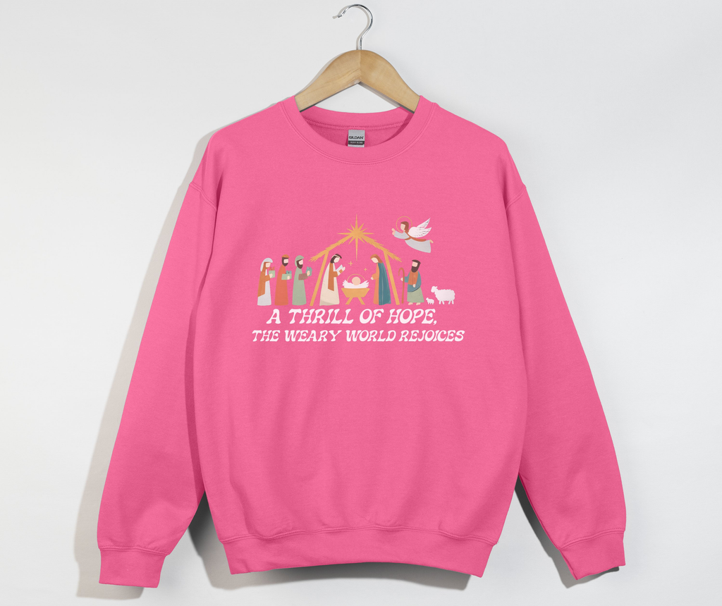 A Thrill Of Hope, The Weary World Rejoices - Christmas Sweatshirt