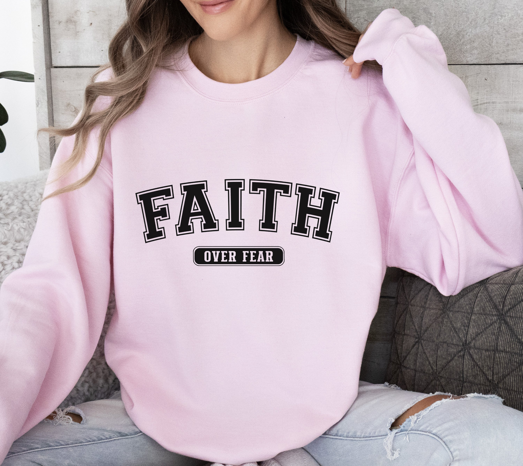 Faith Over Fear - Sweatshirt