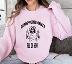 Jesus Funny Meme Disappointments All Of You - Women's Sweatshirt