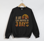 A Lot Can Happen In 3 Days Jesus is Risen Sweatshirt