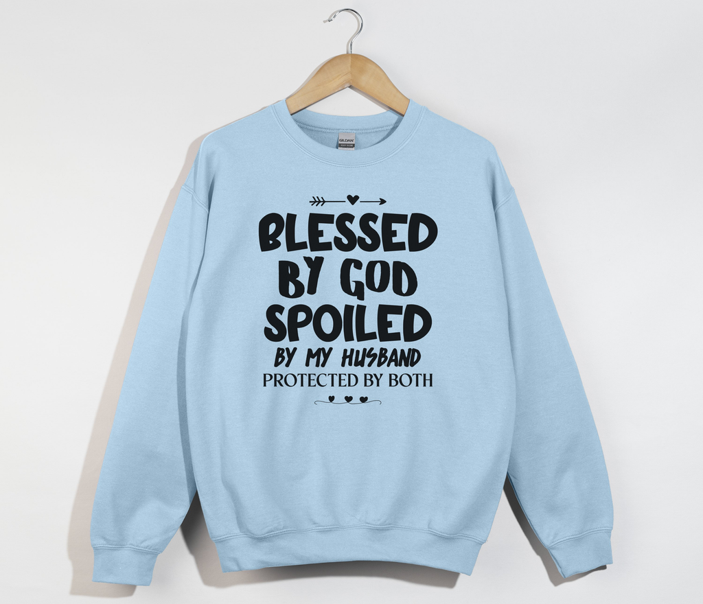 Blessed By God, Spoiled By My Husband - Wife Sweatshirt
