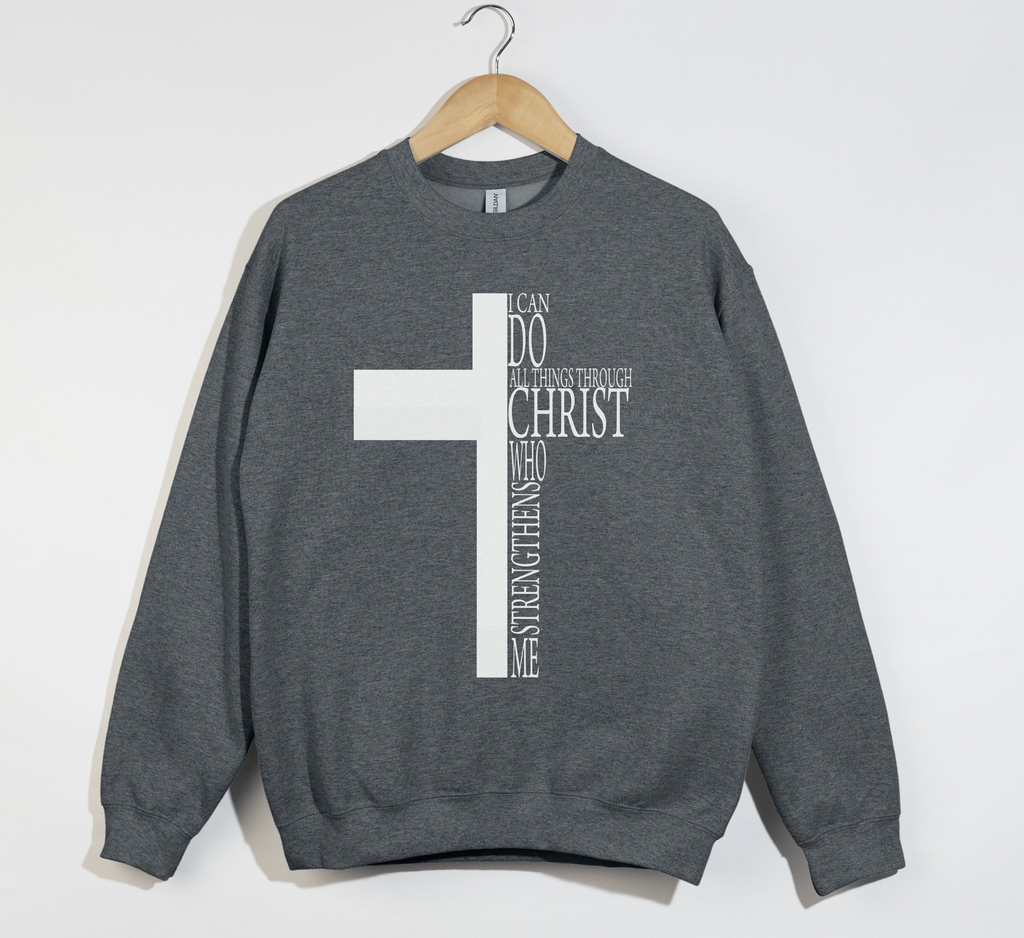I Can Do All Things Through Christ - Sweatshirt