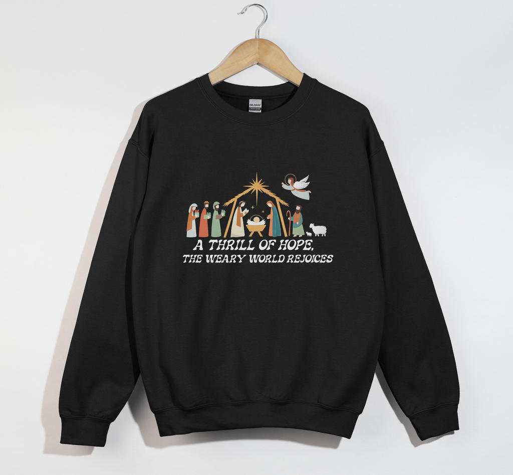 A Thrill Of Hope, The Weary World Rejoices - Christmas Sweatshirt