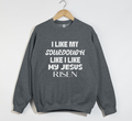 I Like My Sourdough Like I Like My Jesus Risen - Sweatshirt