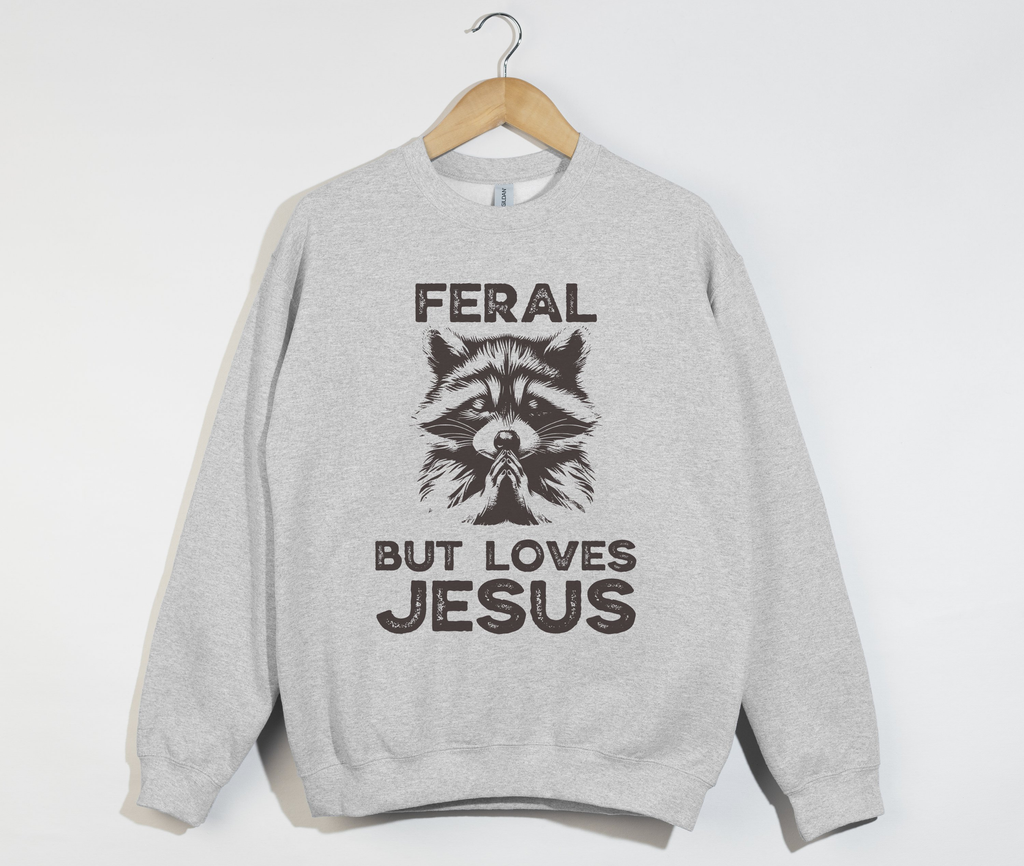 Feral But Loves Jesus - Christian Sweatshirt