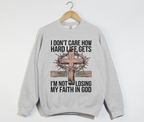 Faith In God, No Matter What -  Christian Sweatshirt