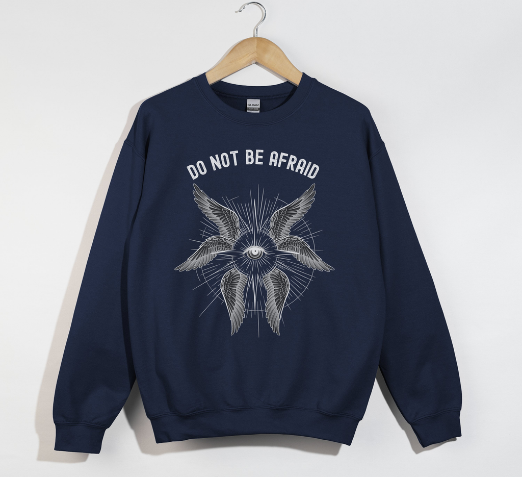 Do Not Be Afraid Biblically Accurate Angel - Sweatshirt
