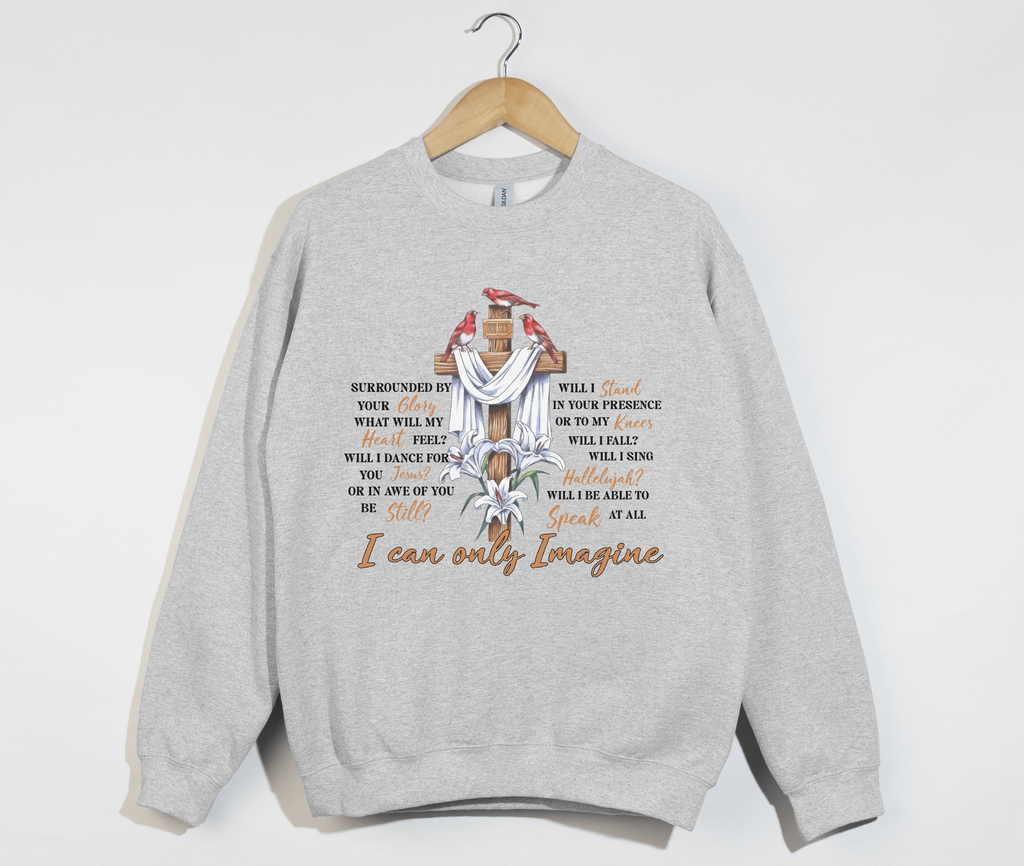I Can Only Imagine - Christian Sweatshirt