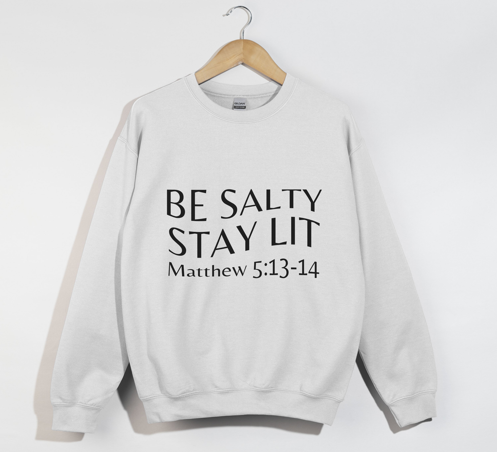 Be Salty Stay Lit - Christian Sweatshirt