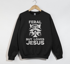Feral But Loves Jesus - Christian Sweatshirt