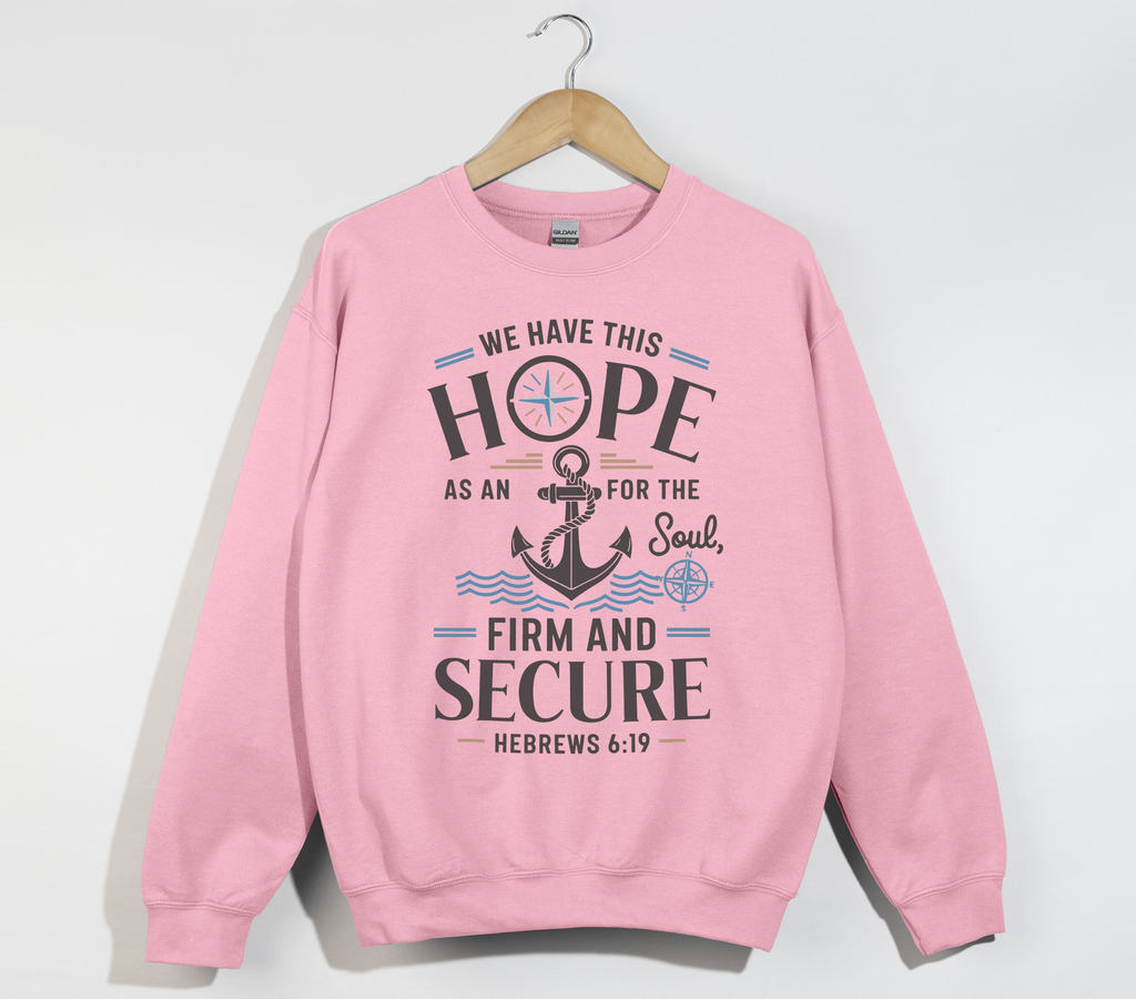 Anchor For The Soul, Firm And Secure - Christian Sweatshirt