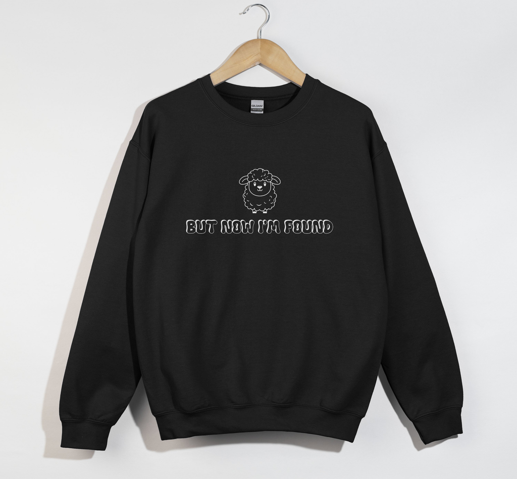 But Now I'm Found - Christian Sweatshirt