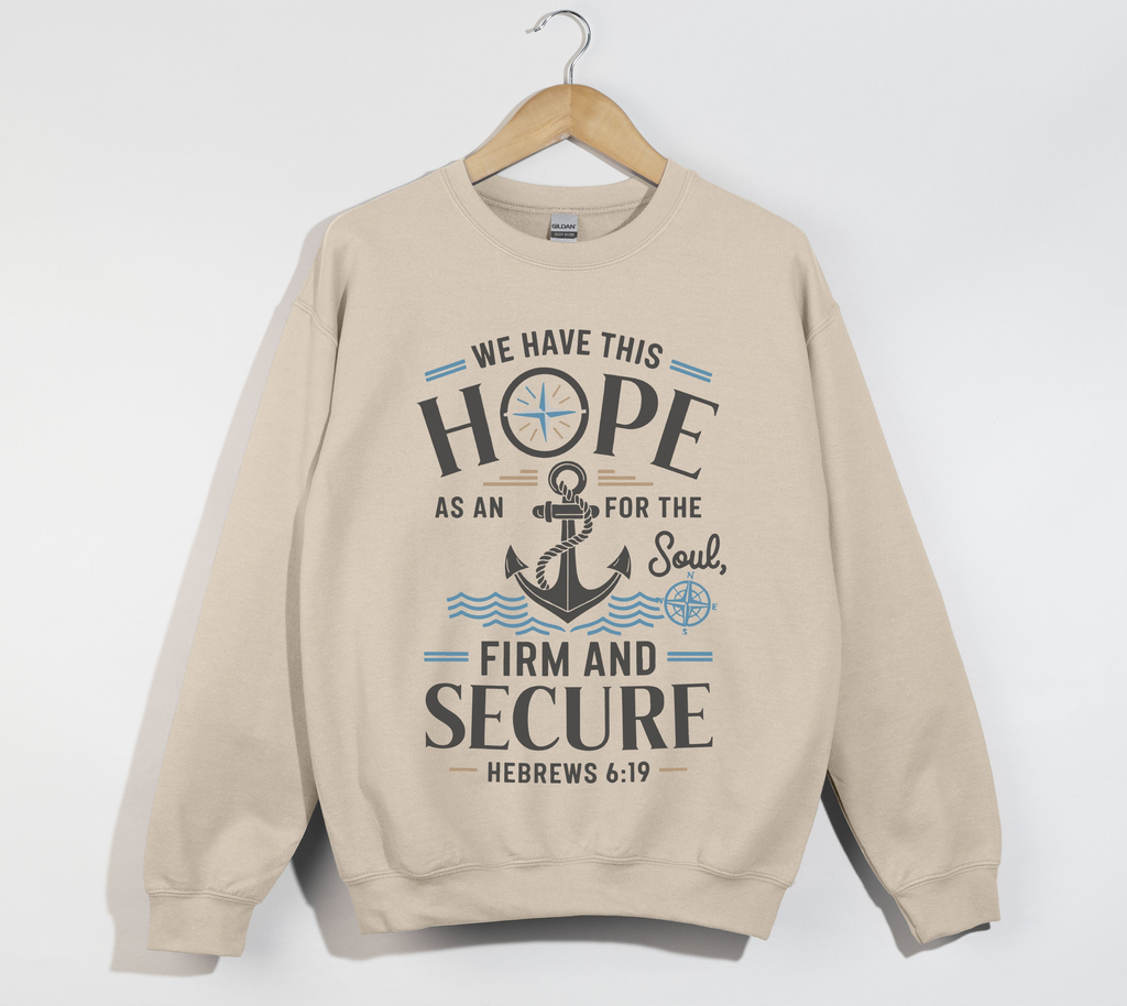 Anchor For The Soul, Firm And Secure - Christian Sweatshirt