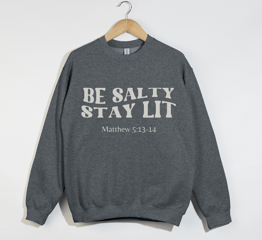Be Salty Stay Lit - Christian Sweatshirt