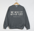Be Salty Stay Lit - Christian Sweatshirt
