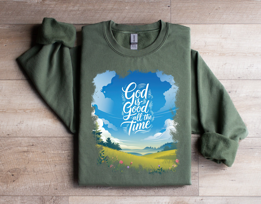 God Is Good All The Time - Sweatshirt