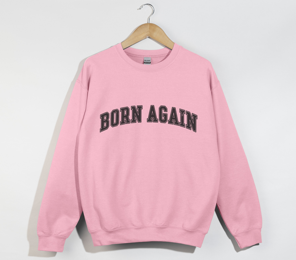 Born Again - Christian Sweatshirt