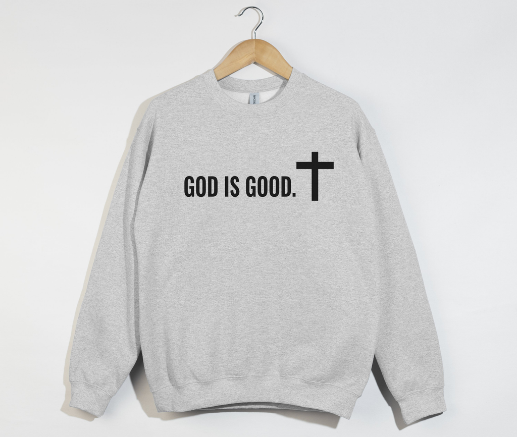 God Is Good Sweatshirt