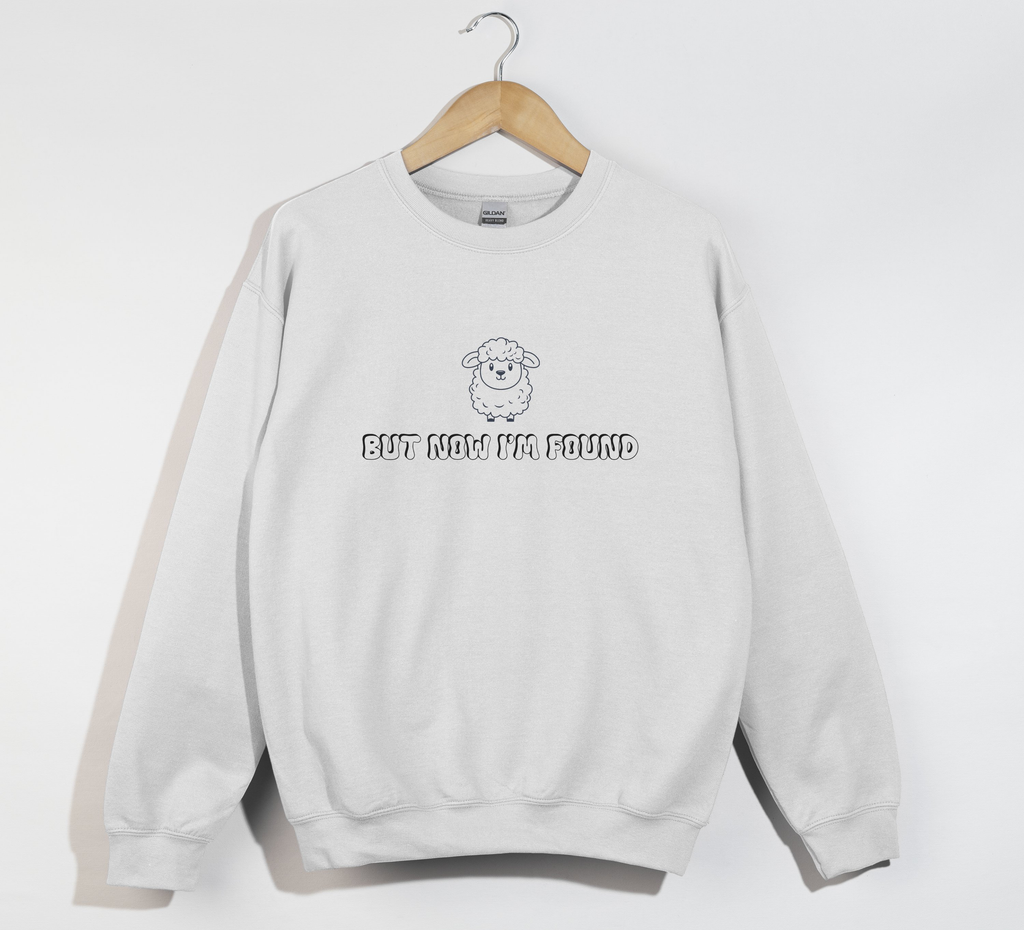 But Now I'm Found - Christian Sweatshirt