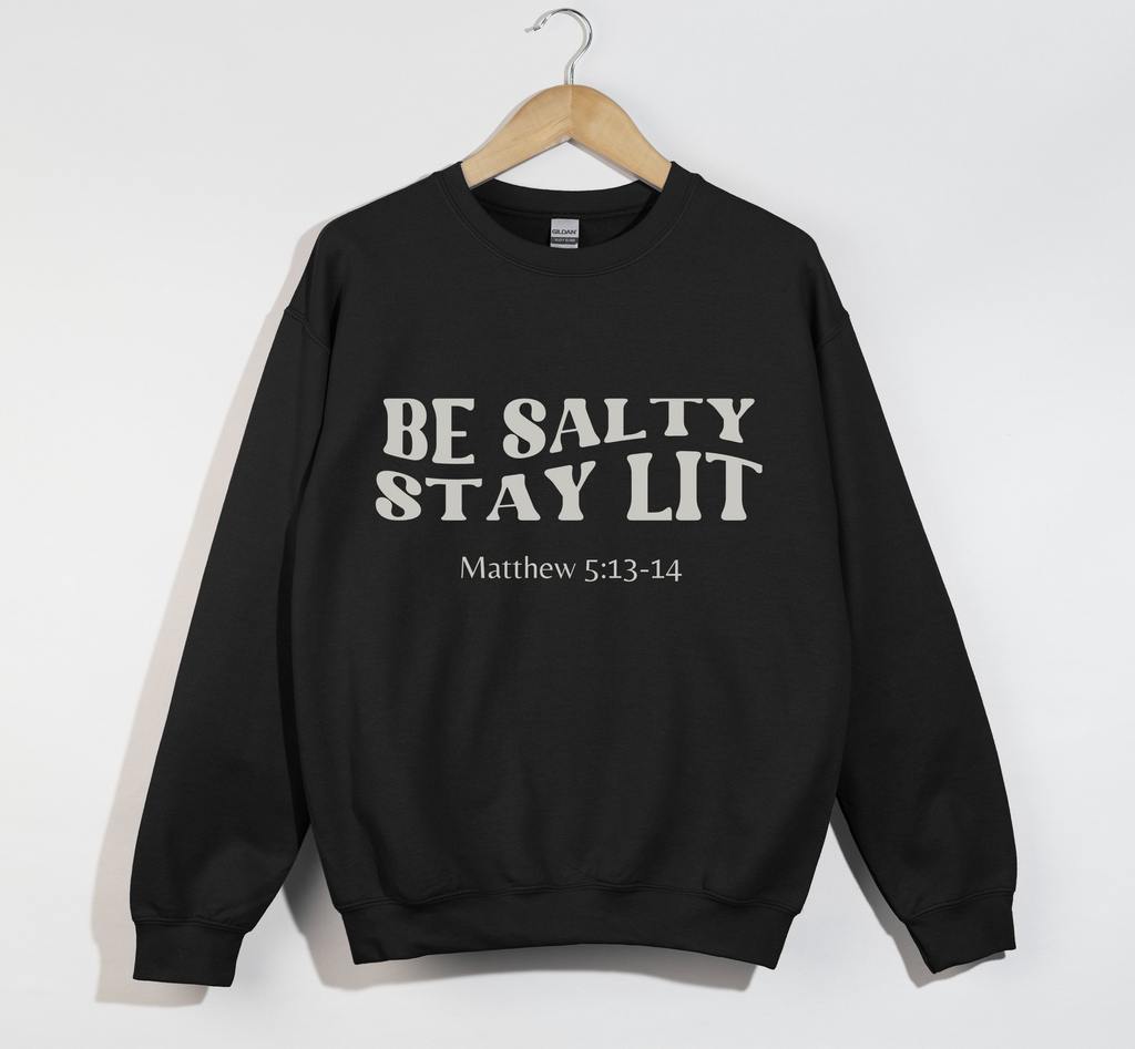 Be Salty Stay Lit - Christian Sweatshirt
