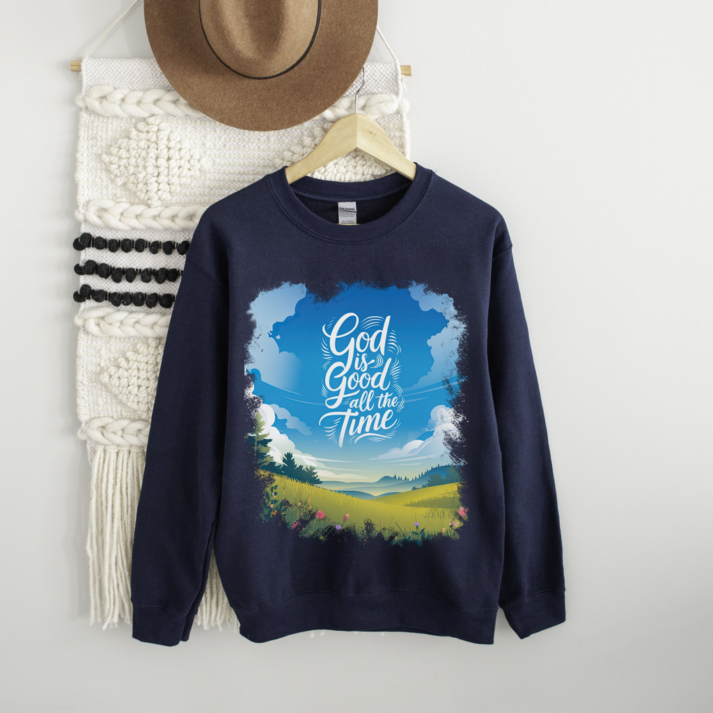 God Is Good All The Time - Sweatshirt