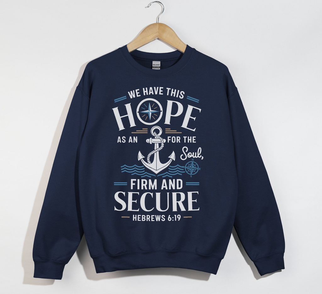 Anchor For The Soul, Firm And Secure - Christian Sweatshirt