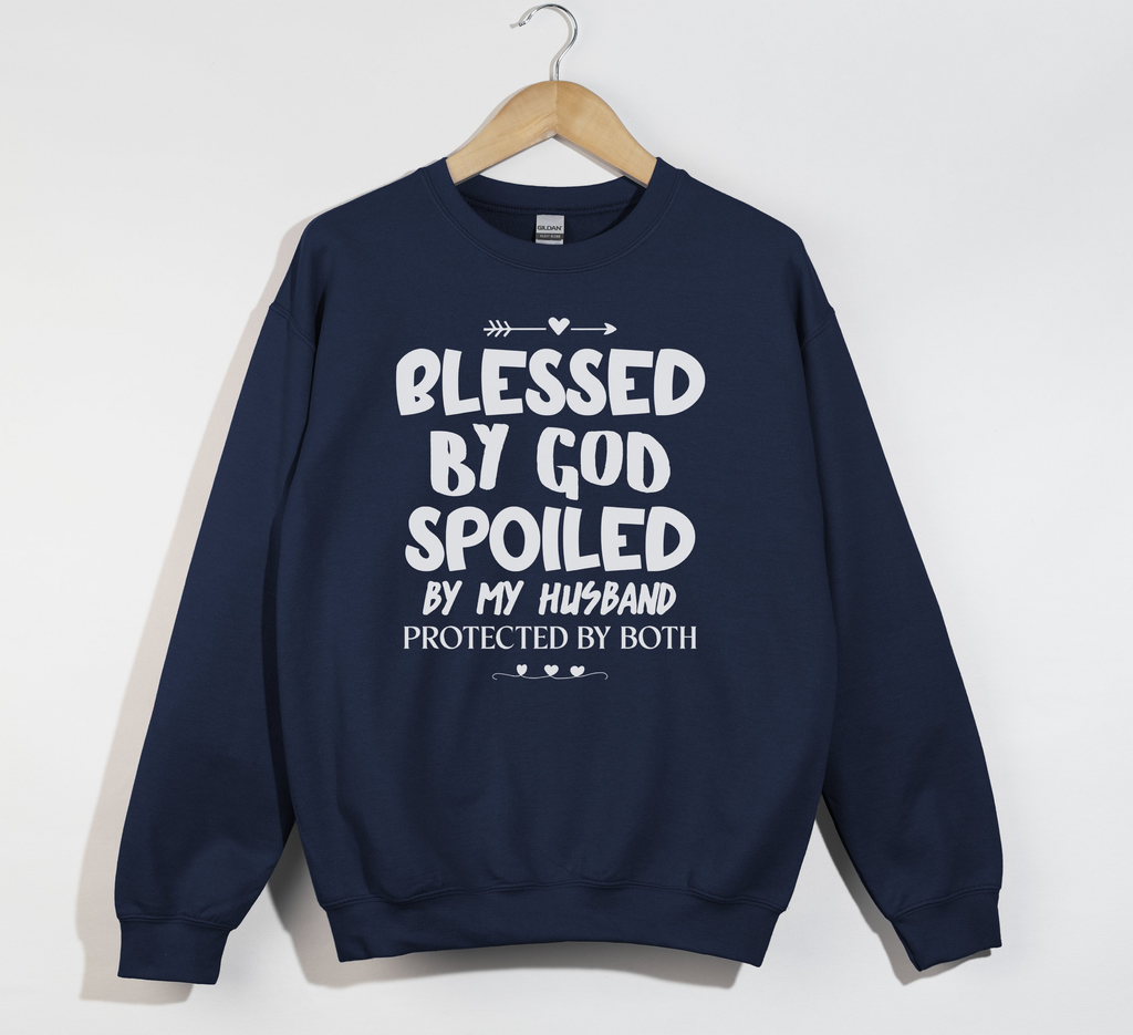 Blessed By God, Spoiled By My Husband - Wife Sweatshirt