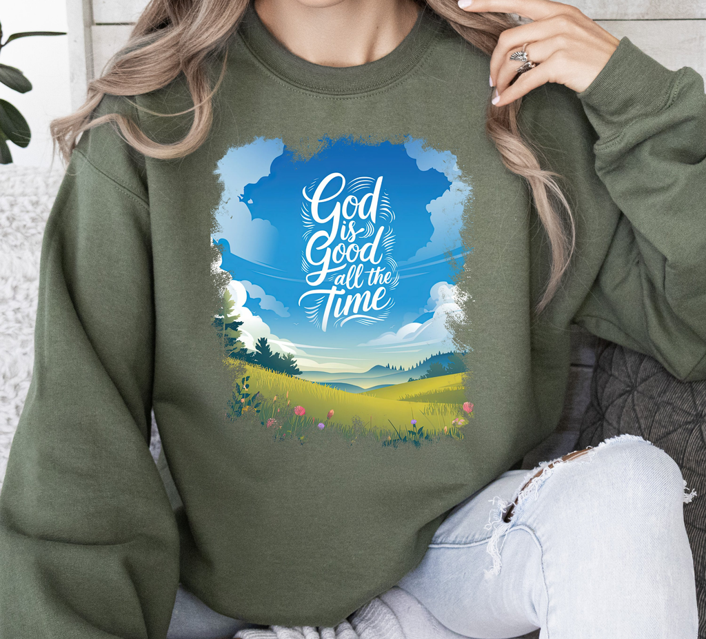 God Is Good All The Time - Sweatshirt