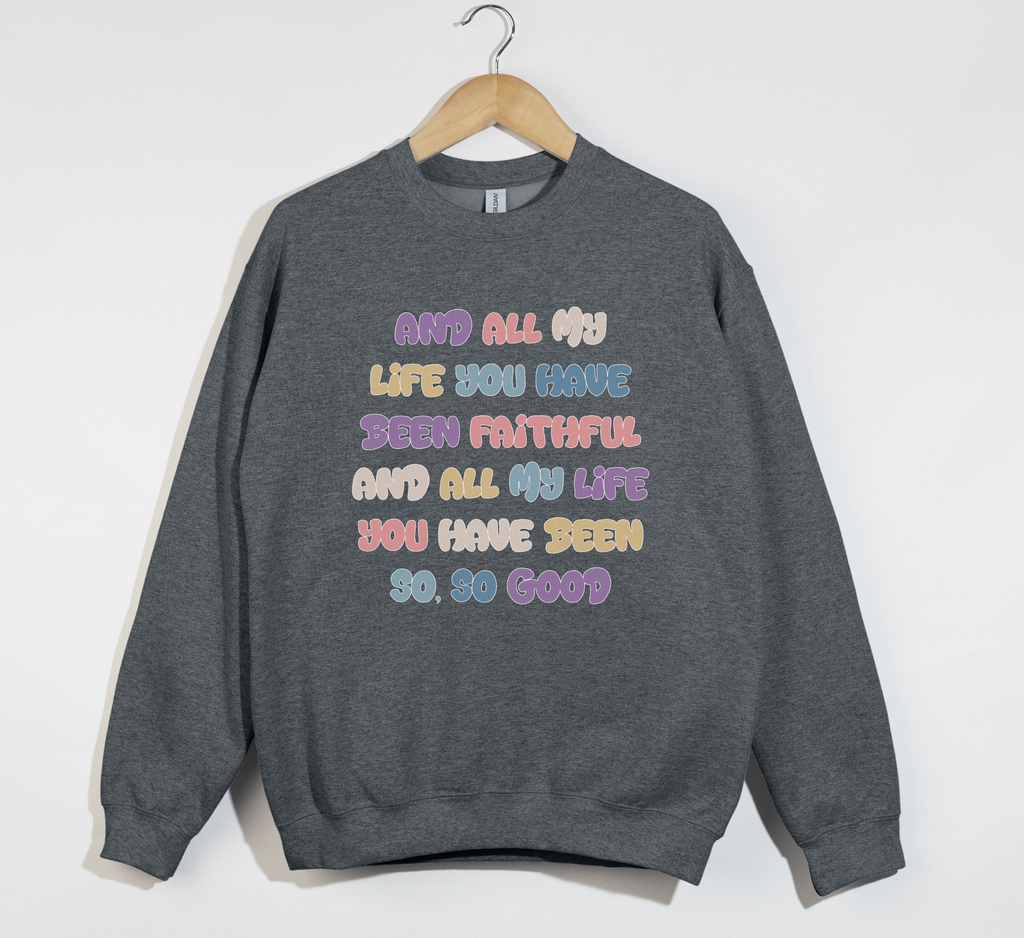 Faithful And Good - Goodness Of God Lyrics Sweatshirt