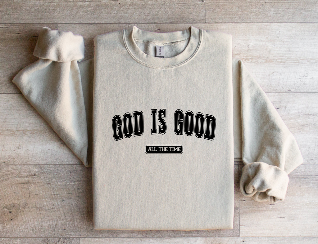 God Is Good All The Time - Sweatshirt