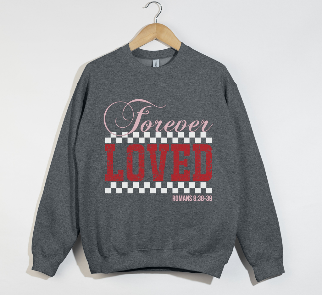 Forever Loved - Romans 8:38-39 Christian Sweatshirt