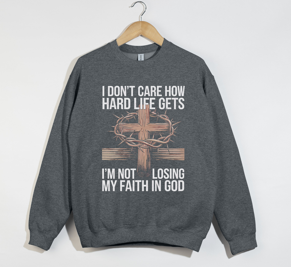 Faith In God, No Matter What -  Christian Sweatshirt