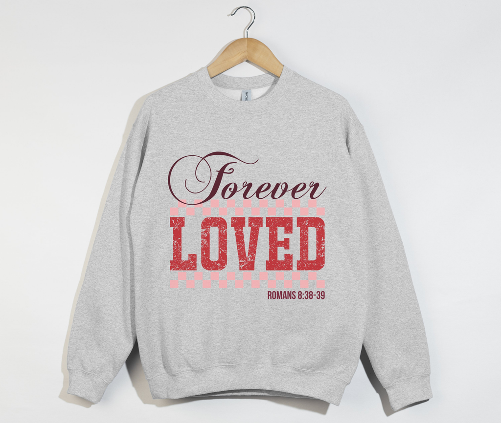 Forever Loved - Romans 8:38-39 Christian Sweatshirt
